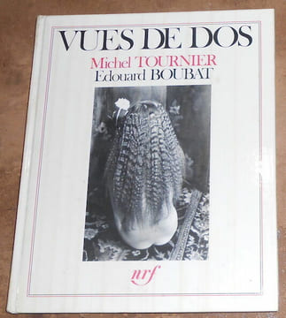 Vues de Dos. Edouard Boubat Michel Tournier