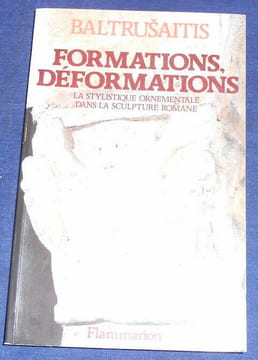 Formations Déformations - La Stylistique Ornementale dans la Sculpture Romane. Jurgis Baltrusaitis