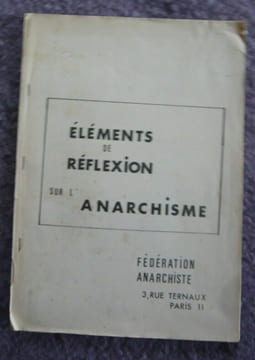 Eléments de réflexion sur l'anarchisme. Errico Malatesta Maurice Joyeux Maurice Fayolle Pierre Besnard Gaston Leval J. Louis Laredo