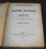 Guerre de 1870-1871 Les Grandes Batailles de Metz 19 Juillet – 18 Août. Alfred Duquet