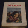Iglous Vie des Esquimaux Caribous – Mission ethnographique Suisse à la Baie d’Hudson 1938-39 . Jean Gabu
