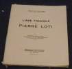 L’Ame Tragique de Pierre Loti – Conférence faite au poste radiophonique de Bordeaux-Lafayette le Vendredi 16 mars 193. Hector Talvart
