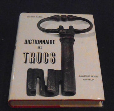 Dictionnaire des Trucs (Les Faux, les Fraudes, les Trucages). Jean-Luc Chardans