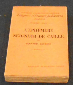 L’Ephémère Seigneur de Caille. Bernard Barbery