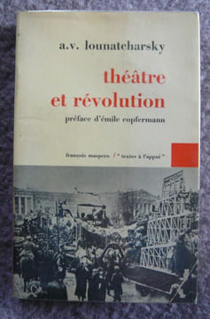 Théâtre et Révolution. A. V. Lounatcharsky