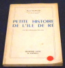 Petite Histoire de l’Ile de Ré . Marcel Delafosse