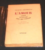 L’Amour C’est beaucoup plus que l’amour – pensées d’un romancier . Jacques Chardonne