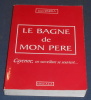 Le Bagne de Mon Père – Cayenne, un surveillant se souvient… . Jean Simola