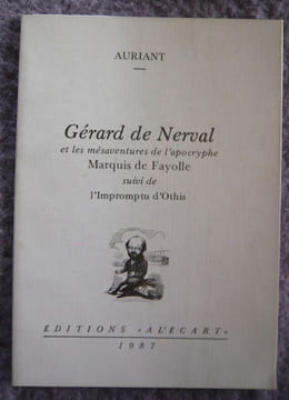 Gérard de Nerval et les mésaventures de l'apocryphe marquis de Fayolle suivi de l'impromptu d'Otis. Auriant