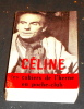 Céline – Témoignages – Correspondance – Inédits – Textes Retrouvés – Entretiens – Etudes et Essais. Céline, Michel Beaujour, Lucien Rebatet, Philippe ...