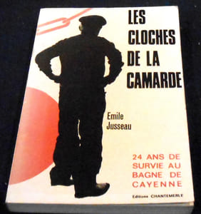 Les Cloches de la Camarde – 24 ans de Survie au Bagne de Cayenne