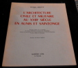 L’Architecture Civile et Militaire au XVIIIe Siècle en Aunis et en Saintonge . Monique Moulin