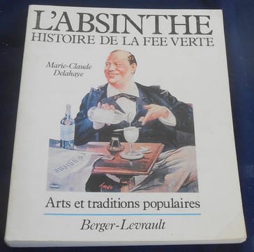 L’Absinthe Histoire de la Fée Verte. Marie-Claire Delahaye