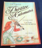 Le Grand Th&eacute;&acirc;tre des Automates. Lothar Meggendorfer