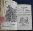 Histoire compl&egrave;te de F.- E. Vidocq ancien chef de la police de suret&eacute; publi&eacute;e d'apr&egrave;s des notes in&eacute;dites, documents et renseignements les plus ...