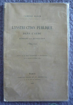 L'instruction publique dans l'Aude pendant la Révolution 1790-1800. Camille Bloch