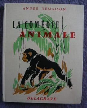 La comédie animale. André Demaison Odette Denis