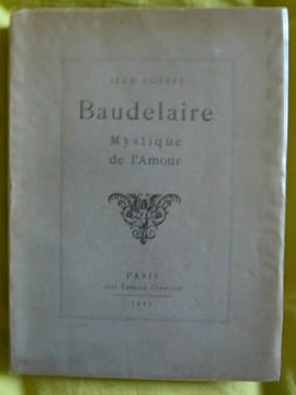 Baudelaire Mystique de l'Amour (Étude suivie d'une classification nouvelle). Jean Royère