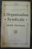 "L'Organisation syndicale - Guide pratique". "C. G. T"