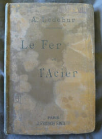 Le fer et l'acier et leurs emplois dans l'industrie - Manuel à l'usage des constructeurs et des mécaniciens