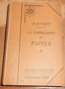 La Fabrication du papier: historique de la fabrication du papier cellulose matières premières pâtes de chiffons fabrication du papier de chiffon ...