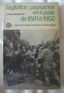 L'agitation paysanne en Russie de 1881 à 1902 - étude comparative entre le Cernozem central et la Nouvelle Russie. Sylvain Bensidoun