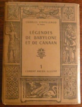 Légendes de Babylone et de Canaan. Charles Virolleaud