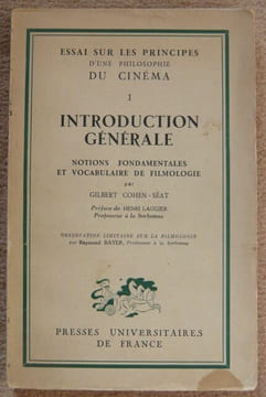 Essai sur les principes d'une philosophie du cinéma Introduction générale - notions fondamentales et vocabulaire de filmologie. Gilbert Cohen-Séat