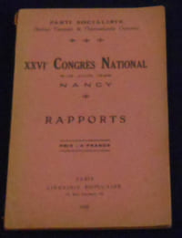 XXVI ème Congrès National du Parti Socialiste (Section Française de l'Internationale Ouvrière) 9-12 Juin 1929 Nancy - Rapports