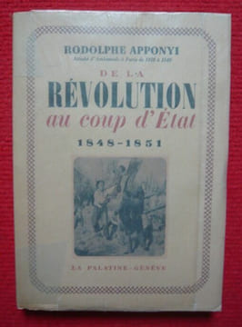 De la Révolution au coup d'État 1848-1851. Rodolphe Apponyi
