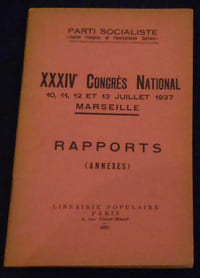 XXXIV ème Congrès du Parti Socialiste (Section Française de l'Internationale Ouvrière) 10 11 12 et 13 juillet 1937 Marseille - Rapports (Annexes)