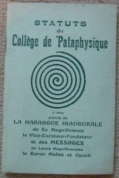 Statuts du Collège de Pataphysique. (3e édition) suivis de la Harangue inaugurale de Sa Magnificence le Vice-Curateur-Fondateur et des Messages de ...