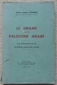 Le drame de la Palestine arabe - vue d'ensemble sur le problème palestinien actuel