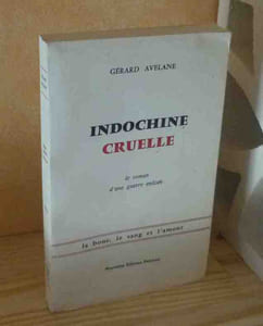 Indochine cruelle, le roman d'une guerre enlisée, la boue le sang et l'amour, Paris, Nouvelles Éditions Debresse, 1964.