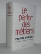 Le parler des métiers, dictionnaire thématique alphabétique, Paris, Robert Laffont, 2002.. PERRET (Pierre)