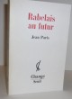 Rabelais au futur, Change, Paris, Seuil, 1970.. PARIS (Jean)