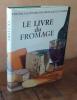 Le livre du Fromage, avec le dictionnaire des fromages du Monde, recettes de Madeleine Othenin-Girard, éditions des deux coqs d'or, Paris, 1968.. ...