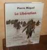 La libération, préface de Maurice Schumann, Paris, éditions Complexe, 1994.. MIQUEL (Pierre)