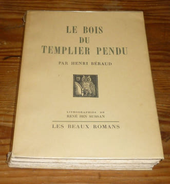 Le bois du templier pendu, lithographies de René Ben Sussan, Les Beaux Romans, Paris, Henri Jonquières éditeur, 1928.. BÉRAUD, Henri