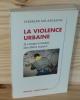 La violence urbaine. A contre-courant des idées reçues Editions Robert Laffont, Paris,1992. SZLAKMANN,Charles