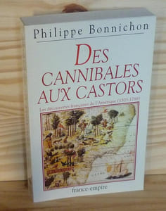 Des canibales aux castors. Les découvertes françaises de l'Amérique 1503-1788, Editions France-Empire, Paris, 1994