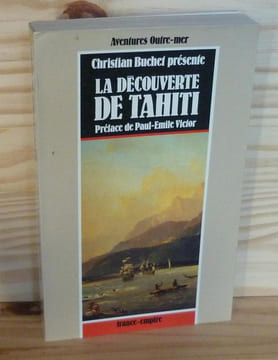 La découverte de Tahiti. Préface de Paul-Emile Victor, Editions  France-Empire, Paris, 1993. BUCHET Christian