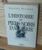 L'Histoire des Pieds-Noirs d'Algérie 1830-1962. Editions Michel Lafon, 2002. DELPARD, Raphaël