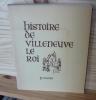 Histoire de Villeneuve le Roi présenté par le C.E.S.A.F., illustrations - dessins de C. Thiberville, mise en oeuvre R. Vanderossière, Éditions A. et ...