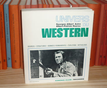 Univers du Western : sources - structures - significations - fonctions - mythologie - évolution, Cinéma Club, Seghers, Paris, 1973.
