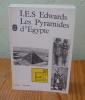 Les pyramides, traduit de l'anglais par Denise Meunier, Le livre ilustré - Le texte intégral, Le livre de Poche, Paris, 1967.. EDWARDS, I.E.S