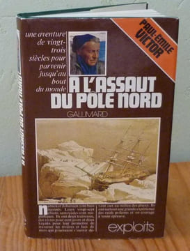 A l'assaut du pôle nord, collection exploits, NRF 6 Gallimard, Paris, 1976.. VICTOR, Paul-Emile