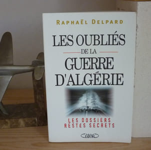 Les oubliés de la guerre d'Algérie, les dossiers restés secrets, Neuilly, éditions Michel Lafon, 2003.