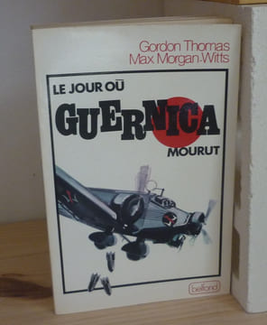 Le jour où Guernica mourut, Paris, Belfond, 1977.. THOMAS, Gordon MORGAN-WITTS, Max