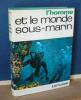 L'homme et le monde sous-marin, préface du commandant J.-.Y Cousteau, Paris, Larousse, 1969.. VAISSIERE (Raymond)